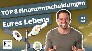 Teil 2: Die 8 wichtigsten Finanzentscheidungen im Leben