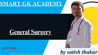 Smart Gk Academy||General Surgery || LIVE Class ||by satish thakur