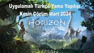 Horizon Zero Dawn Complete Edition Türkçe yama yapma 0 uygulamalı anlatım Mart 2024