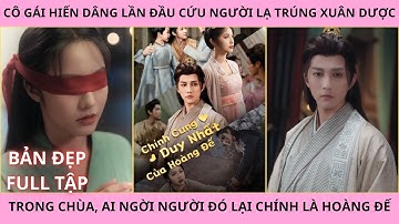 Chính Cung Duy Nhất Của Hoàng Đế - Cô Gái Dâng Hiến Lần Đầu Trong Chùa Ai Ngờ Đó Lại Là Hoàng Đế