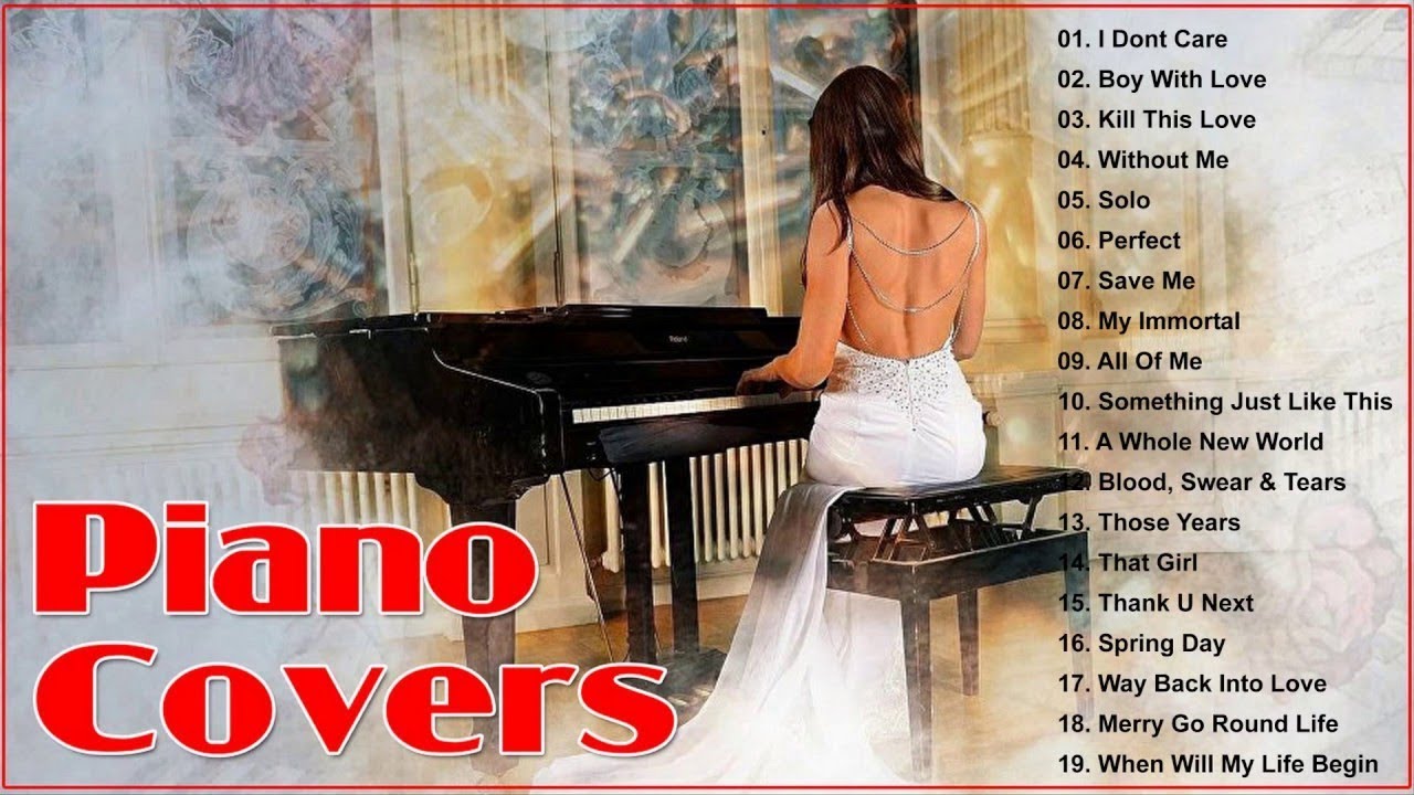 Top 50 Piano Covers Of Popular Songs 2019 Best Instrumental Piano top-50-piano-covers-of-popular-songs-2019-best-instrumental-piano