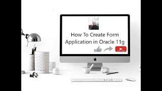 How to Create Form Application in Oracle 11g  for Data entry
