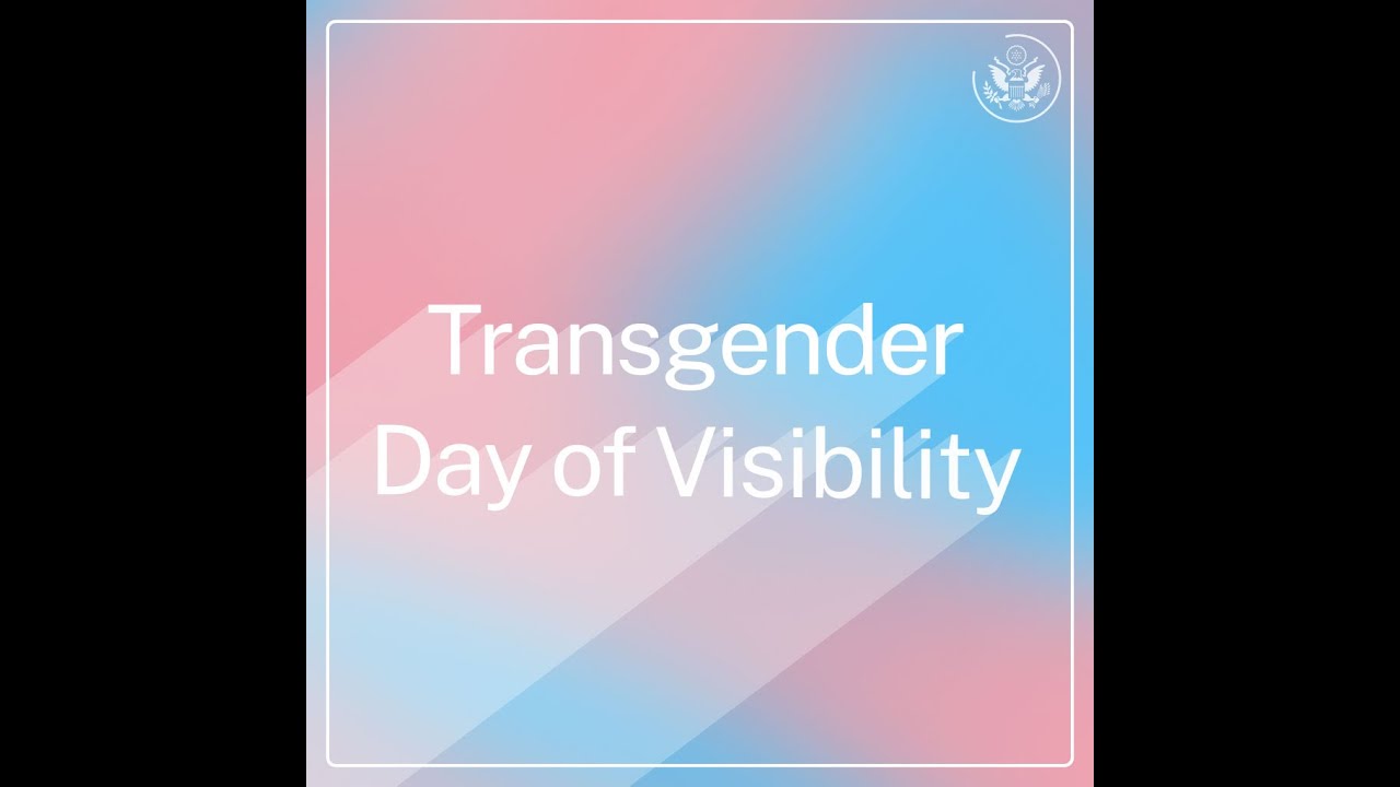 Transgender Day of Visibility - United States Department of State