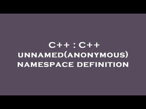 C++ : C++ unnamed(anonymous) namespace definition