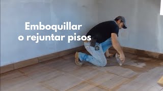 ¿Cómo emboquillar o rejuntar pisos?