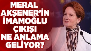 Meral Akşener İmamoğlunu Çıkışı Ne Anlama Geliyor? Zeynep Gürcanlı Şimdiki Zaman