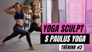 YOGA SCULPT | 3/4 Trénink. Zůstaň v pohybu. Pro štíhlé pevné tělo. Paulus Yoga.