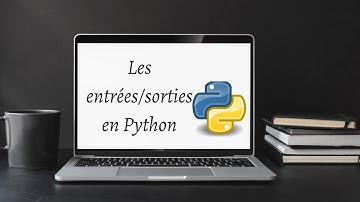 LES ENTREES/SORTIES EN PYTHON