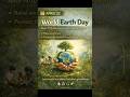 World Earth Day | Save Earth, Save Future #onthisday #didyouknow #worldearthday