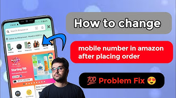 how to change mobile number in amazon after placing order