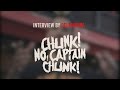 Interview by Delambora - Chunk! No, Captain Chunk!