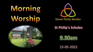 Morning Worship from St Philip's, Scholes. 15th May 2022