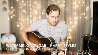 Watermelon Sugar - Harry Styles | Cover By Hunter Callahan