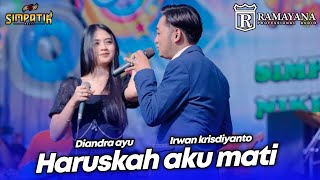 Haruskah Aku Mati Irwan X Diandra Simpatik Ramayana Dluwang Abadi