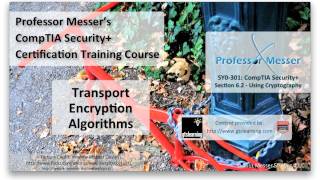 Transport Encryption Algorithms - CompTIA Security+ SY0-301: 6.2