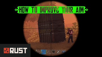 Rust - How to Improve Aim