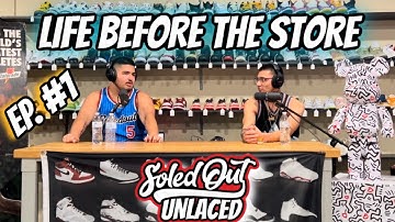 SOLED OUT: UNLACED  *LIFE BEFORE THE STORE*