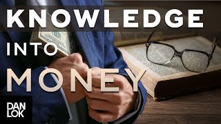 How To Turn Knowledge Into Money - Millionaire Mindset Ep. 16