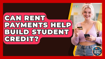 Can Rent Payments Help Build Student Credit? | Student Score Builder News