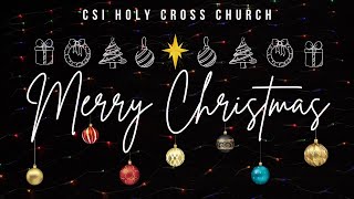 Celebrating The Birth Of Christ, Holy Cross Church Wishes You A Very Happy Christmas