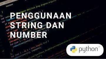 TUTORIAL PYTHON - CARA MENGGUNAKAN VARIABEL NUMBER DAN STRING