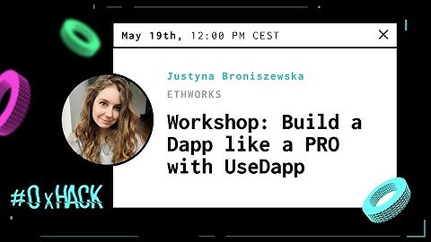 Ethworks: Build a Dapp like a PRO with UseDappwith Justyna Broniszewska