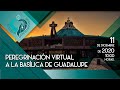 Peregrinación virtual a la Basílica de Guadalupe 2020