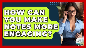 How Can You Make Notes More Engaging? - The Personal Growth Path