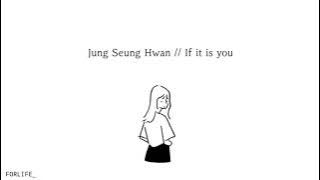 Jung Seung Hwan - If it is you // Lirik Sub Indo