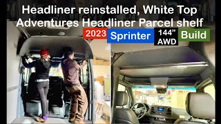 2023 Sprinter build. Reinstalling Headliner after sidewall-ceiling panels. White Top headliner shelf by SPQR-Z 115 views 1 month ago 14 minutes, 59 seconds