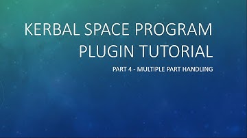 KSP Plugin Tutorial: Part 4 - Multiple Part Handling