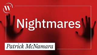 The neuroscience of nightmares | Patrick McNamara