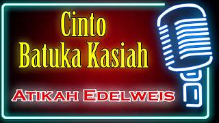 Cinto Batuka Kasiah (Karaoke Minang) ~ Atikah Edelweis