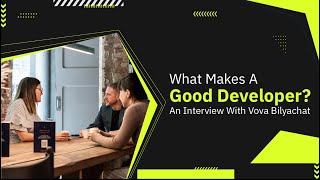 What Makes A Good Developer - An Interview with Vova Bilyachat screenshot 2