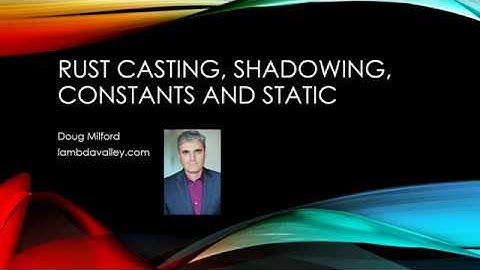 Rust Casting, Shadowing, Consts and Static