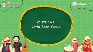 KC 271 : 1 & 2 Cinta Akan Yesus | Lagu Rohani Anak