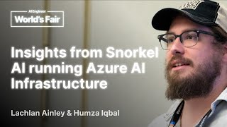 Insights from Snorkel AI running Azure AI Infrastructure: Humza Iqbal and Lachlan Ainley