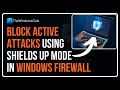 Block active attacks using Shields up mode in Windows 11