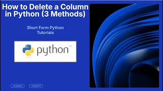 How to Delete a Column in Python | 3 Methods (in under 2 minutes)