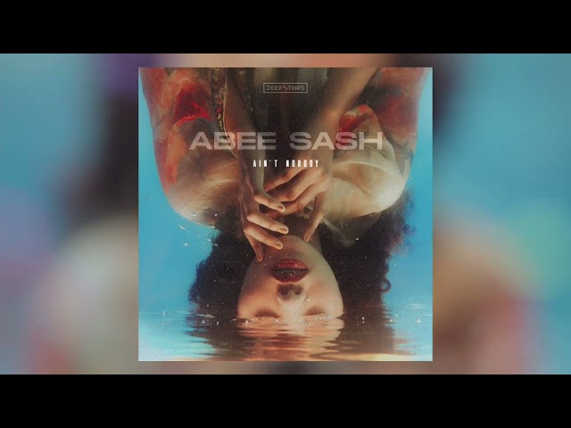 Abee Sash - Ain't Nobody