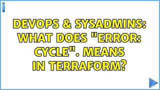 DevOps & SysAdmins: What does "Error: Cycle". means in Terraform?