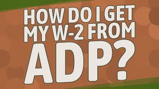 How do I get my W-2 from ADP? screenshot 4