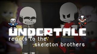 UNDERTALE REACTS TO THE 🦴SKELETON BROTHERS🦴 ||  PART 2/3 - SANS  ||