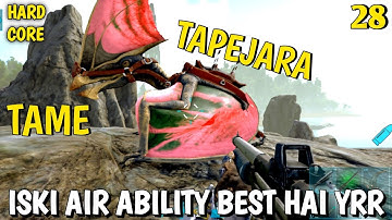 TAPEJARA TAME IN AIR & BEST USE OF IT AT LOW LVL | ARK ULTIMATE MOBILE EDITION | HINDI | EP #28