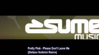 Pretty Pink - Please Don't Leave Me (Stefano Noferini Remix)