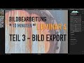 * Bildbearbeitung mit Luminar 4 - Teil 3 - Tutorial Luminar 4 Bild-Export - *fotowissen *