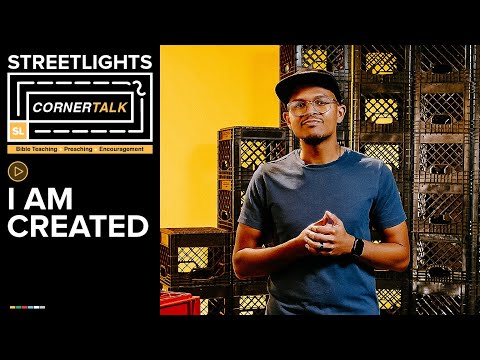 I Am Created // Corner Talk