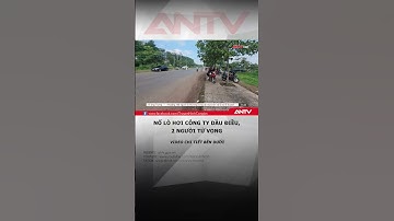 Nổ lò nén hơi tại công ty sản xuất dầu điều khiến 2 người tử vong #antv #shorts #binhphuoc #tainan