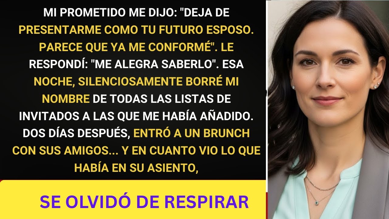 Mi prometido dijo:Deja de presentarme como tu futuro esposo. Me hace parecer que me estoy conformand