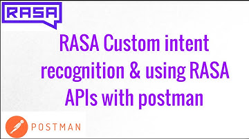 RASA Custom intent recognition, using RASA APIs with Postman in your local system - Teaching Machine